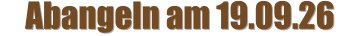 Abangeln am 19.09.26
